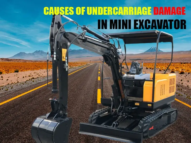 What Causes Of Undercarriage Damage In Mini Excavator,