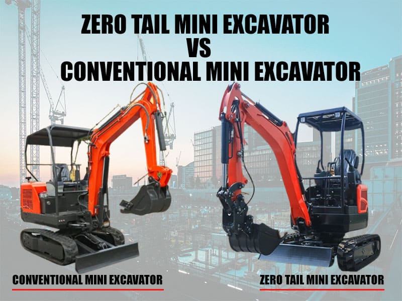 Zero tail swing mini excavator VS conventional mini excavator