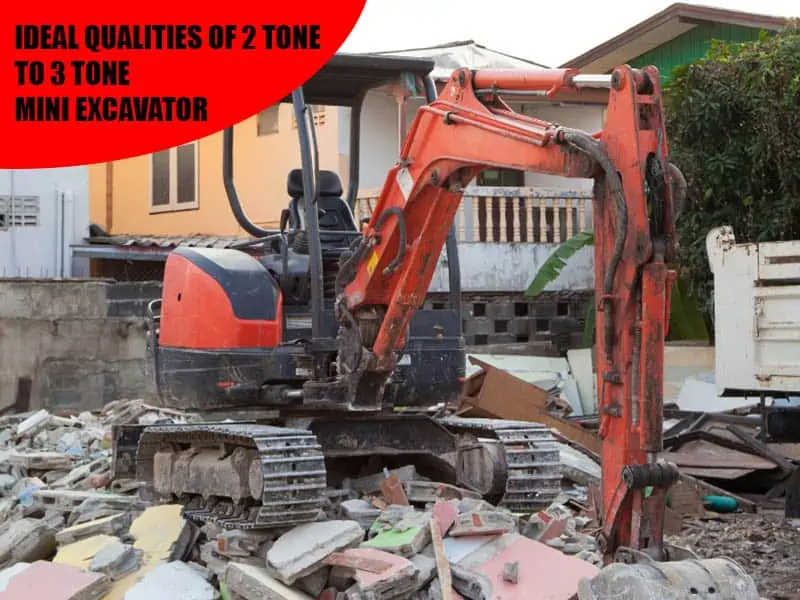 Ideal Qualities of 2 tone to 3 tone mini excavator