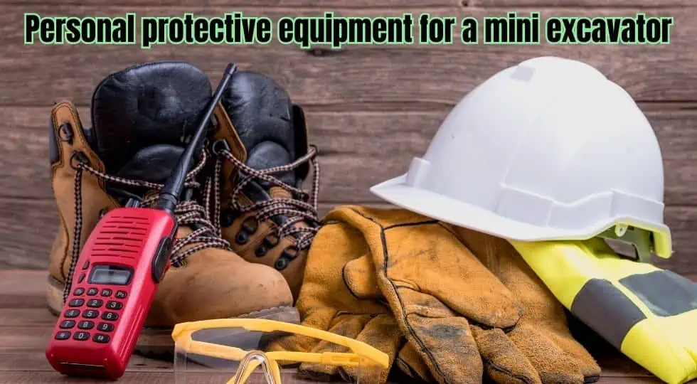 Personal protective equipment for a mini excavator